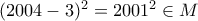 (2004-3)^2=2001^2\in M