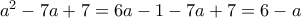 a^2-7a+7=6a-1-7a+7=6-a