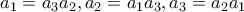 a_1 = a_3a_2, a_2 = a_1a_3, a_3 = a_2a_1