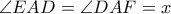 \displaystyle{\angle EAD = \angle DAF = x}