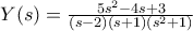 Y(s)=\frac{5s^2-4s+3}{(s-2)(s+1)(s^2+1 )}