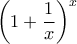  \left (1+\dfrac{1}{x} \right )^{x}