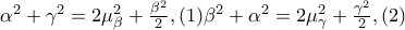 \alpha ^{2}+\gamma ^{2}=2\mu _{\beta }^{2}+\frac{\beta ^{2}}{2},(1) 
\beta ^{2}+\alpha ^{2}=2\mu _{\gamma }^{2}+\frac{\gamma ^{2}}{2},(2)