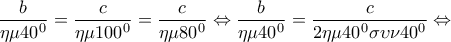 \displaystyle{\frac{b}{{\eta \mu {{40}^0}}} = \frac{c}{{\eta \mu {{100}^0}}} = \frac{c}{{\eta \mu {{80}^0}}} \Leftrightarrow \frac{b}{{\eta \mu {{40}^0}}} = \frac{c}{{2\eta \mu {{40}^0}\sigma \upsilon \nu {{40}^0}}} \Leftrightarrow }