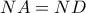 NA = ND