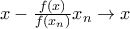 x-\frac {f(x)}{f(x_n)}x_n \to x