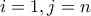 i=1 , j=n