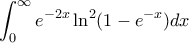 \displaystyle \int_{0}^{\infty}e^{-2x}\ln^{2}(1-e^{-x})dx