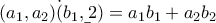 (a_1,a_2)\dot (b_1,\b_2)=a_1b_1+a_2b_2