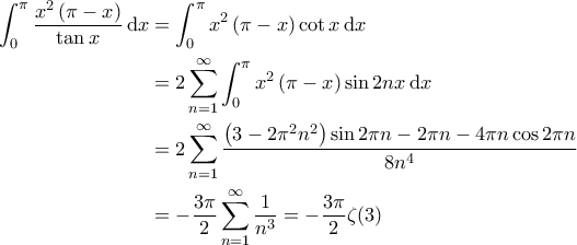 \displaystyle{\begin{aligned} 
   \int_{0}^{\pi} \frac{x^2 \left( \pi - x \right)}{\tan x} \, \mathrm{d}x & = \int_{0}^{\pi} x^2 \left( \pi - x \right) \cot x \, \mathrm{d}x \\ 
    & = 2 \sum_{n=1}^{\infty} \int_{0}^{\pi} x^2 \left( \pi - x \right) \sin 2nx \, \mathrm{d}x \\ 
    & = 2 \sum_{n=1}^{\infty} \frac{\left( 3 - 2 \pi^2 n^2 \right) \sin 2\pi n  - 2 \pi n - 4 \pi n \cos 2 \pi n }{8n^4} \\ 
    & = - \frac{3 \pi}{2} \sum_{n=1}^{\infty} \frac{1}{n^3} = - \frac{3 \pi}{2} \zeta(3) 
\end{aligned}}