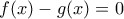 f(x)-g(x)=0