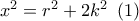 {x^2} = {r^2} + 2{k^2}\,\,\left( 1 \right) {x^2} = {r^2} + 2{k^2}\,\,\left( 1 \right)