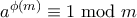 a^{\phi(m)} \equiv 1 \bmod m