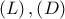 \left( L \right),\left( D \right)
