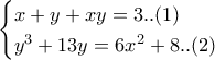\begin{cases} x + y + xy = 3..(1) \\ y^3 + 13y = 6x^2 + 8 ..(2)\end{cases}