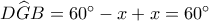 D\widehat GB = {60^ \circ } - x + x = {60^ \circ }