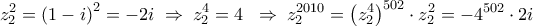 \displaystyle 
z_2^2  = \left( {1 - i} \right)^2  =  - 2i\; \Rightarrow \;z_2^4  = 4\;\; \Rightarrow \;z_2^{2010}  = \left( {z_2^4 } \right)^{502}  \cdot z_2^2  =  - 4^{502}  \cdot 2i