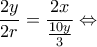\displaystyle \frac{{2y}}{{2r}} = \frac{{2x}}{{\frac{{10y}}{3}}} \Leftrightarrow 