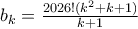 b_k=\frac{2026!(k^2+k+1)}{k+1} b_k=\frac{2026!(k^2+k+1)}{k+1}