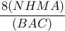  \dfrac{\left 8( NHMA \right )}{\left (BAC  \right )}