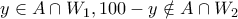 y \in A \cap W_1,  100 - y \notin A \cap W_2
