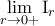 \displaystyle{\lim_{r \rightarrow 0+} \mathrm{I}_r} \displaystyle{\lim_{r \rightarrow 0+} \mathrm{I}_r}