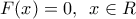 F(x)=0,\,\,\,x\in R