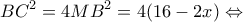 \displaystyle B{C^2} = 4M{B^2} = 4(16 - 2x) \Leftrightarrow 