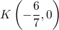 \displaystyle{K\left(-\frac{6}{7},0\right)}