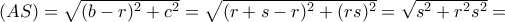 (AS)=\sqrt{(b-r)^2+c^2}=\sqrt{(r+s-r)^2+(rs)^2}=\sqrt{s^2+r^2s^2}=