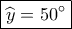 \displaystyle \boxed{\widehat {{y_{}}} = 50^\circ }