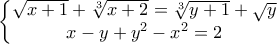 \left\{\begin{matrix} 
\sqrt{x+1}+\sqrt[3]{x+2}=\sqrt[3]{y+1}+\sqrt{y}\\  
x-y+y^{2}-x^{2}=2 
\end{matrix}\right.