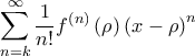 \displaystyle \sum\limits_{n=k}^{\infty }\frac{1}{n!}f^{\left( n\right) }\left( \rho \right) \left( x-\rho \right) ^{n}