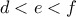 d<e<f