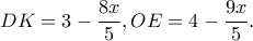 \displaystyle DK = 3 - \frac{{8x}}{5},OE = 4 - \frac{{9x}}{5}.