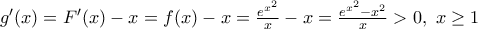 {g}'(x)={F}'(x)-x=f(x)-x=\frac{{{e}^{{{x}^{2}}}}}{x}-x=\frac{{{e}^{{{x}^{2}}}}-{{x}^{2}}}{x}>0,\,\,x\ge 1
