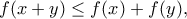 f(x+y)\leq f(x)+f(y),