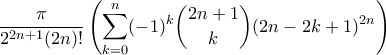 \displaystyle{\frac{\pi}{2^{2n+1}(2n)!}\left(\sum_{k=0}^{n}(-1)^{k}\binom{2n+1}{k}(2n-2k+1)^{2n}\right)}