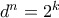 d^n=2^k