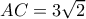 AC=3\sqrt{2}