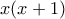 \displaystyle{x(x+1)}