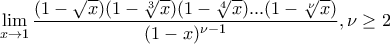 \displaystyle{\lim_{x\rightarrow 1}\frac{(1-\sqrt{x})(1-\sqrt[3]{x})(1-\sqrt[4]{x})...(1-\sqrt[\nu ]{x})}{(1-x)^{\nu -1}}, \nu \geq 2}