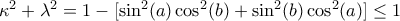  \kappa^2+\lambda^2=1-[\sin^2(a)\cos^2(b)+\sin^2(b)\cos^2(a)]\leq1