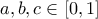 a,b,c\in [0,1]