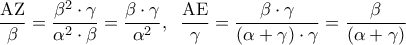 \displaystyle 
\frac{{{\rm A}{\rm Z}}}{\beta } = \frac{{\beta ^2  \cdot \gamma }}{{\alpha ^2  \cdot \beta }} = \frac{{\beta  \cdot \gamma }}{{\alpha ^2 }},\;\;\frac{{{\rm A}{\rm E}}}{\gamma } = \frac{{\beta  \cdot \gamma }}{{\left( {\alpha  + \gamma } \right) \cdot \gamma }} = \frac{\beta }{{\left( {\alpha  + \gamma } \right)}}