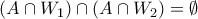 (A \cap W_1) \cap (A \cap W_2) = \emptyset
