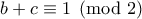 b+c \equiv 1 \pmod 2