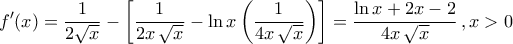 \displaystyle{f^\prime(x)=\frac{1}{2\sqrt{x}}-\left[\frac{1}{2x\,\sqrt{x}}-\ln x\left(\frac{1}{4x\,\sqrt{x}}\right)\right]=\frac{\ln x+2x-2}{4x\,\sqrt{x}}\,,x>0}
