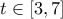 t\in[3,7]