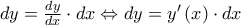 dy = \frac{{dy}}{{dx}} \cdot dx \Leftrightarrow dy = y'\left( x \right) \cdot dx